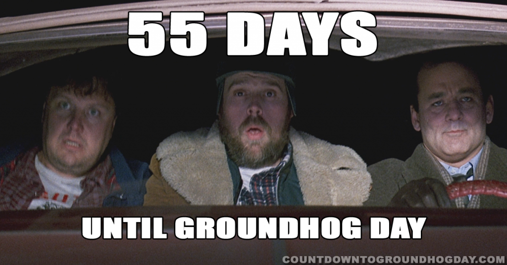 55 days until Groundhog Day