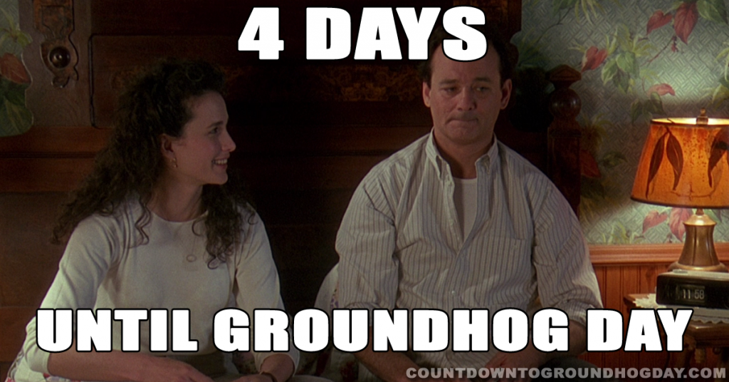 4 days until Groundhog Day